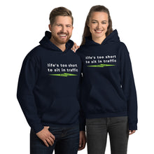 Load image into Gallery viewer, Hoodie - Unisex &quot;Life&#39;s Too Short To Sit In Traffic&quot;
